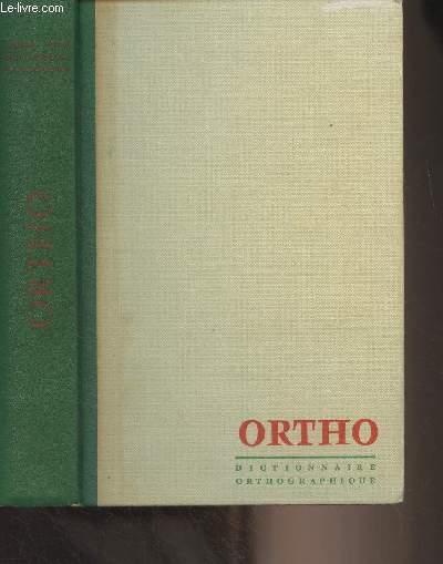 Ortho, dictionnaire orthographique et grammatical - Orthographe d'usage (32.000 mots de vocabulaire), rgles usuelles de grammaire, de syntaxe, conventions diverses - 17e dition