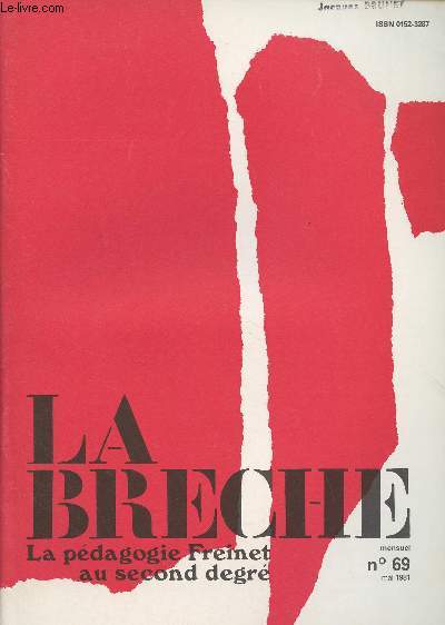 La Brche, La pdagogie Freinet au second degr - N69 mai 1981 - Notation, valuation - Mon prof et moi- Math(s) et science(s) : de l'autre ct du miroir.. - Pour une pdagogie de la russite - Point de vue : notre cole publique devant l'industrie de l