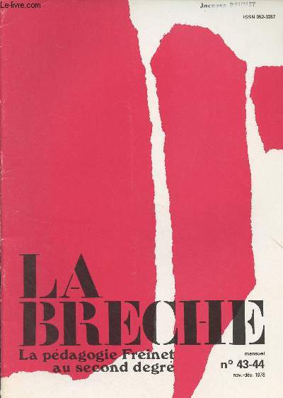 La Brche, La pdagogie Freinet au second degr - N43-44 nov.dc. 1978 - Halte aux alibis : des sous, ou en trouver ? - Le travail en ateliers : rflexion sur notre ttonnement - Comme je te le dis ! - Dossier histoire gographie - Etre reconnu - Nos out