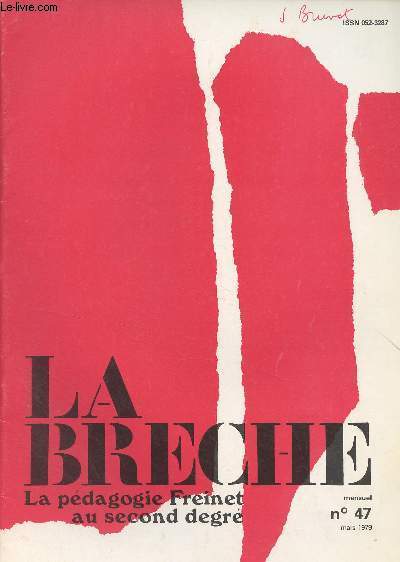La Brche, La pdagogie Freinet au second degr - N47 mars 1979 - Vie scolaire : tre dlgu de classe - Halte aux alibis : comment crer un foyer socio-ducatif et le grer - Bilan de quatre annes d'quipe pdagogique - Des appels pour une B.T.2 : viv