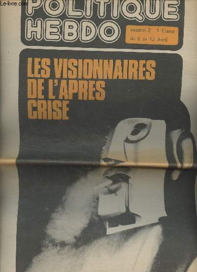 Politique Hebdo n5 du 6 au 12 avril 1981 - Les visionnaires de l'aprs crise - Pologne : il n'est pas de sauveur suprme - Manufrance : une usine fantme - L'Intellectuel, le pre svre et la mre archaque par Grard Mendel - Le voyage baroque - L'hom