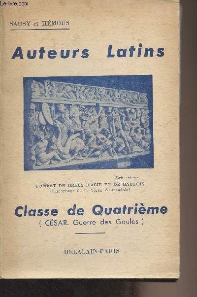 Csar, guerre des Gaules - Collection de classiques illustrs - Auteurs latins, classe de quatrime