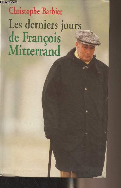 Les derniers jours de Franois Mitterrand