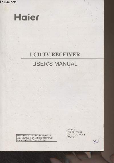 Haier - LCD TV Receiver - User's Manual (Manuel d'utilisation) - Model : LT26K1, LT32K1, LTF37K1, LTF42K1, LTF47K1