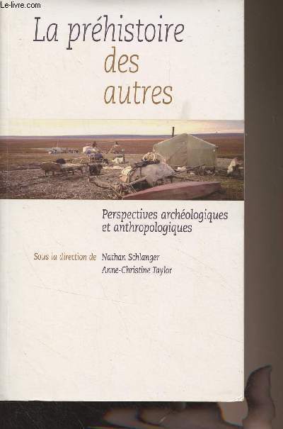 La prhistoire des autres - Perspectives archologiques et anthropologiques
