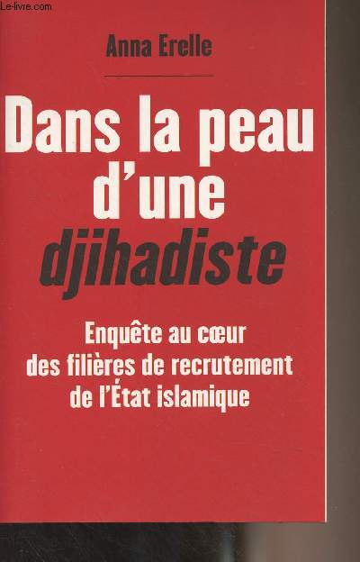 Dans la peau d'une djihadiste - Enqute au coeur des filires de recrutement de l'Etat islamique