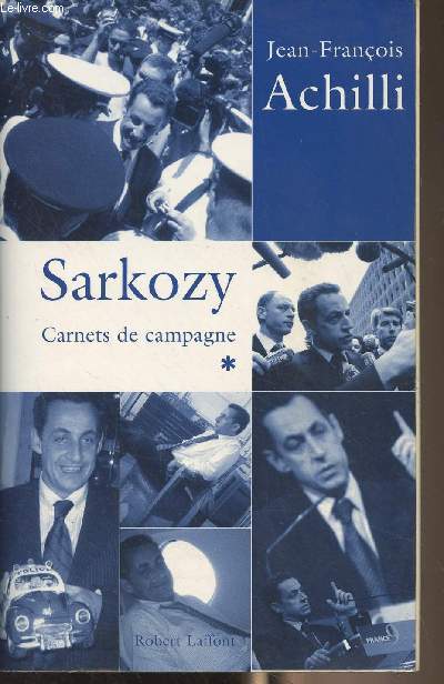 Sarkozy, carnets de campagne - Tome 1