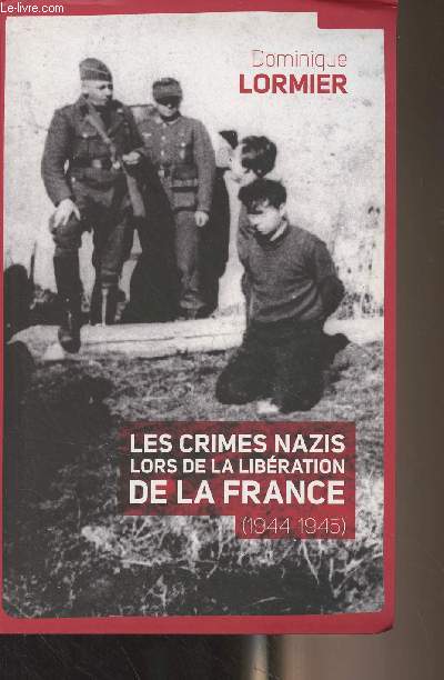 Les crimes nazis lors de la libration de la France 1944-1945