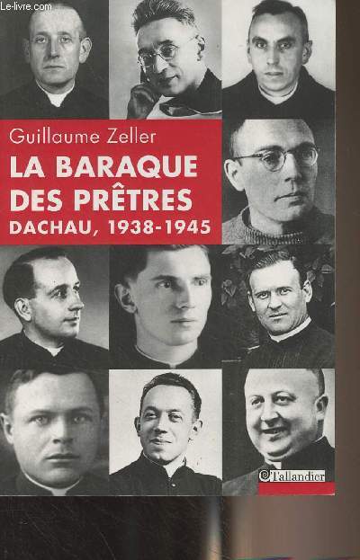 La baraque des prtres - Dachau, 1938-1945