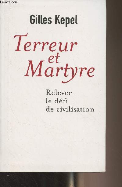 Terreur et Martyre - Relever le dfi de civilisation