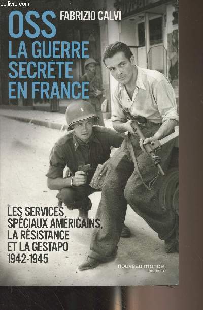 OSS la guerre secrte en France - Les services spciaux amricains, la rsistance et la gestapo 1942-1945