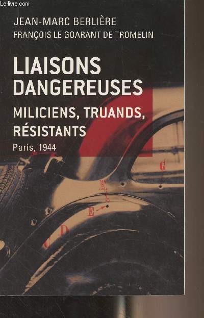 Liaisons dangereuses - Miliciens, truands, rsistants (Paris, 1944)