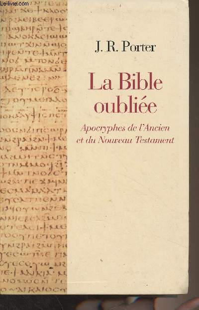 La Bible oublie - Apocryphes de l'Ancien et du Nouveau Testament