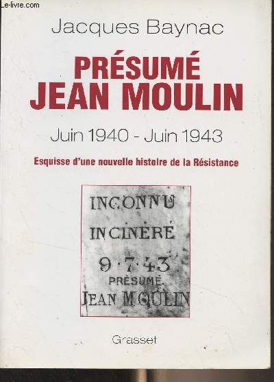 Prsum Jean Moulin - Juin 1940-Juin 1943 - Esquisse d'une nouvelle histoire de la rsistance