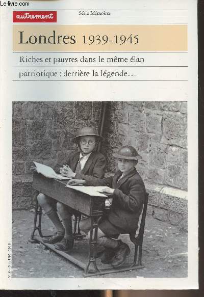 Londres 1939-1945 - Riches et pauvres dans le mme lan patriotique : derrire la lgende... - 