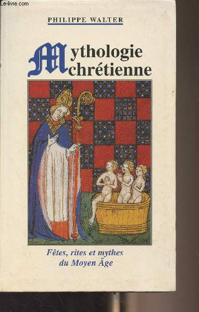 Mythologie chrtienne (Ftes, rites et mythes du Moyen Age)