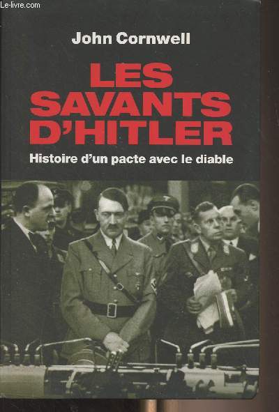 Les savants d'Hitler - Histoire d'un pacte avec le diable