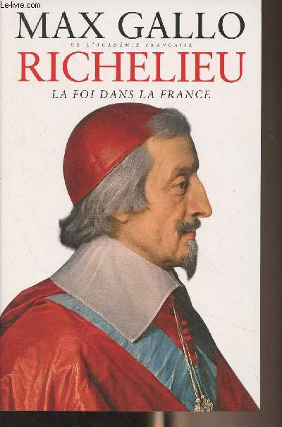 Richelieu, la foi dans la France