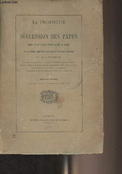 La prophtie de la succession des papes depuis le XIIe sicle jusqu' la fin du monde (son auteur, son authenticit et son explication)