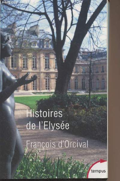 Histoires de l'Elyse - Un palais d'histoire de France - 