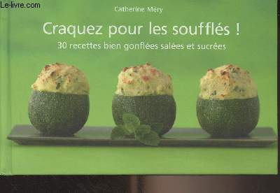 Craquez pour les souffls ! 30 recettes bien gonfles sales et sucres