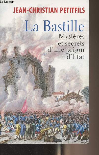La Bastille, mystres et secrets d'une prison d'Etat