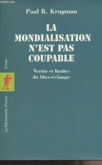 La mondialisation n'est pas coupable - Vertus et limites du libre-change - 