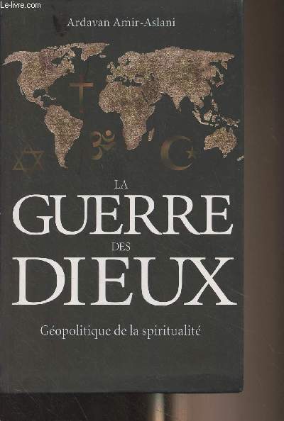 La guerre des Dieux - Gopolitique de la spiritualit