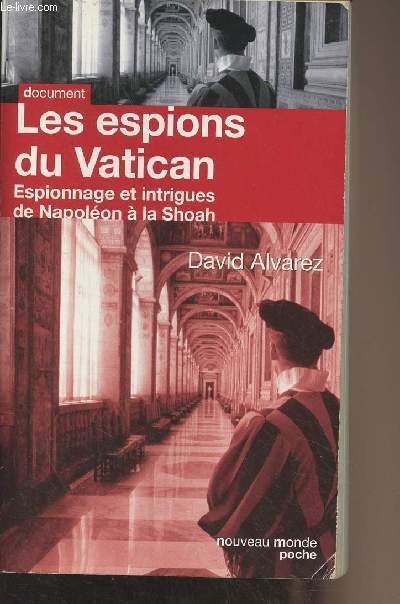 Les espions du Vatican - Espionnage et intrigues de Napolon  la Shoah - 