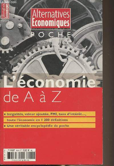 Alternatives conomiques, hors-srie poche n40 Sept. 2009 - L'conomie de A  Z - Ingalit, valeur ajoute, FMI, taux d'intrt... toute l'conomie en 1200 dfinitions - Une vritable encyclopdie de poche