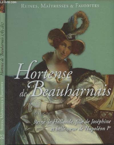 Hortense de Beauharnais, Reine de Hollande, fille de Josphine et belle-soeur de Napolon Ier - 