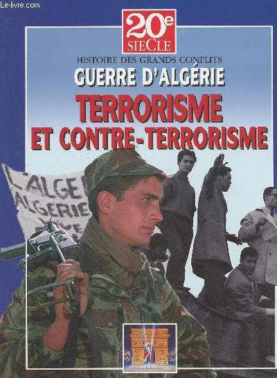 20e sicle, histoire des grands conflits : Guerre d'Algrie, terrorisme et contre-terrorisme