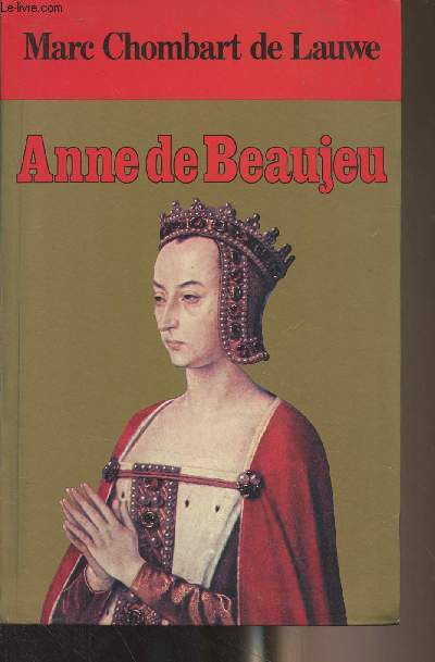 Anne de Beaujeu ou la passion du pouvoir