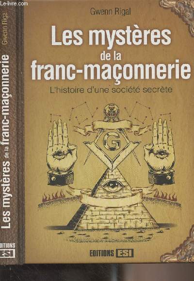Les mystres de la franc-maonnerie - L'histoire d'une socit secrte