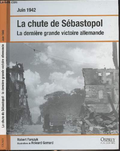 Juin 1942 : La chute de Sbastopol - La dernire grande victoire allemande