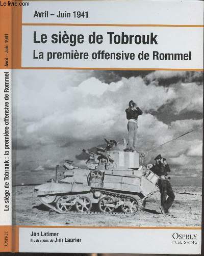 Avril-Juin 1941 : Le sige de Tobrouk - La premire offensive de Rommel