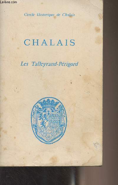 Chalais, son canton, ses princes - Les Talleyrand-Prigord - 
