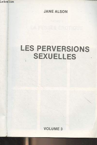 La grande encyclopdie des rapports sexuels - Vol. 3. Perversions sexuelles