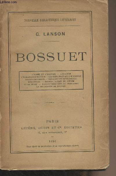 Bossuet (L'homme et l'crivain, l'orateur, l'ducation du dauphin, les ides politiques de Bossuet, Bossuet historien, thologie et controverses religieuses, Bossuet, vque de Condom et de Meaux, Bossuet directeur de conscience, la philosophie..)