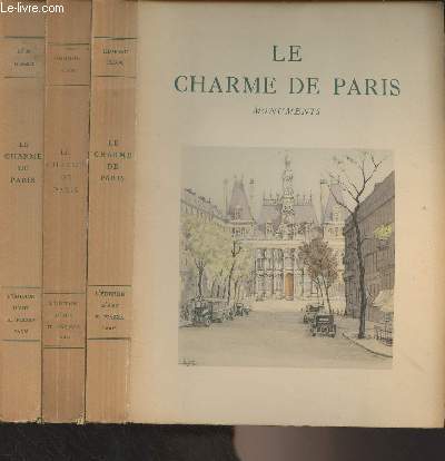 Le charme de Paris : Monuments - Jardins, quais et fontaines - Eglises et vieux logis