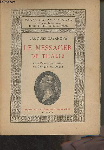 Le messager de Thalie (Onze feuilletons indits de critique dramatique) - Le prcis de ma vie - L'Intermdiaire des Casanovistes - 