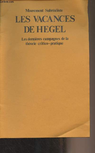 Mouvement subraliste : Les vacances de Hegel - Les dernires campagnes de la thorie critico-pratique