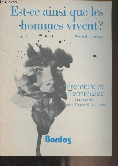 Est-ce ainsi que les hommes vivent ? Recueil de textes, premire et terminales