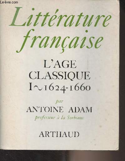 Littrature franaise - Tome 6 - L'ge classique - I - 1624-1660