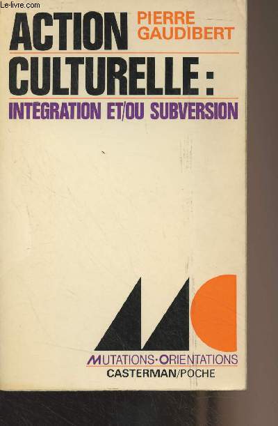 Action culturelle : intgration et/ou subversion - 