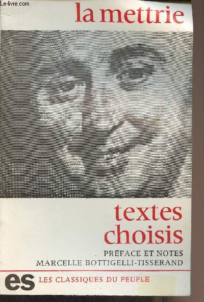 Textes choisis (L'homme-machine, Histoire naturelle de l'me, Discours prlminaire, Abrg des systmes, Systme d'Epicure, L'homme-plante) - 