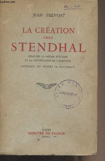 La cration chez Stendhal (Essai sur le mtier d'crire et la psychologie de l'crivain)