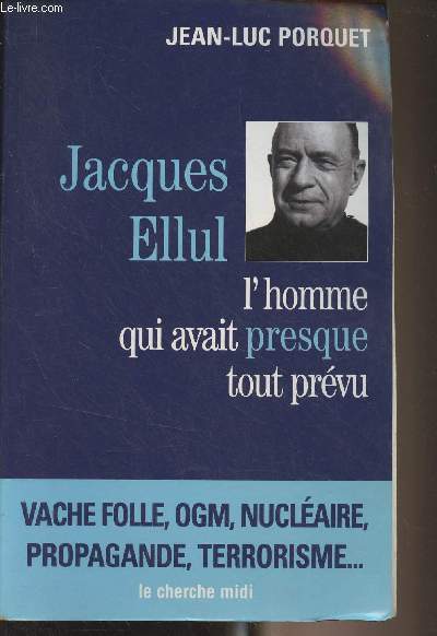 Jacques Ellul, l'homme qui avait (presque) tout prvu - Collection 