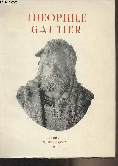 Exposition Thophile Gautier (1811-1872) organise  l'occasion du centenaire de la publication du 