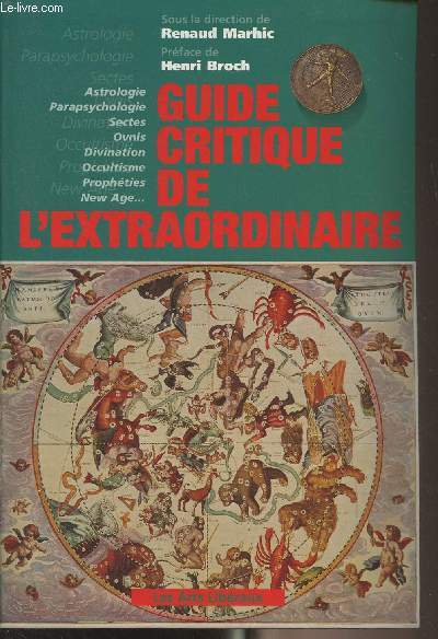 Guide critique de l'extraordinaire (Astrologie, parapsychologie, sectes, ovnis, divination, occultisme, prophties, new age..)
